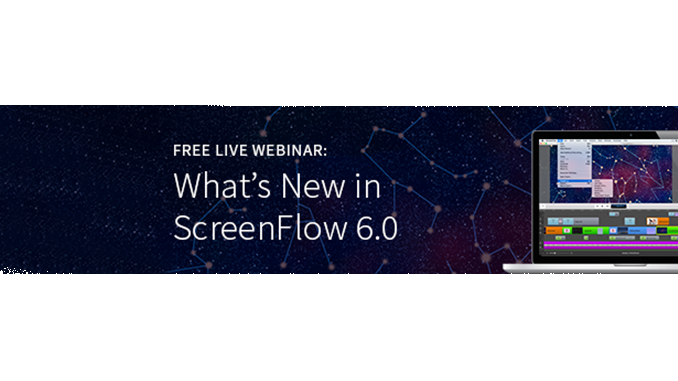 Webinar – What’s New in ScreenFlow 6.0