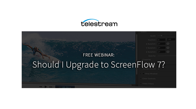 Webinar – Should I Upgrade to ScreenFlow 7?